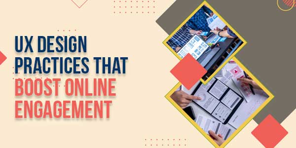 UX-Design-Practices-That-Boost-Online-Engagement