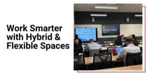 Work-Smarter-with-Hybrid-&-Flexible-Spaces