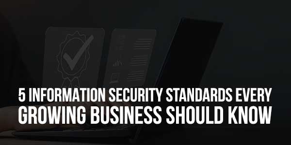 5-Information-Security-Standards-Every-Growing-Business-Should-Know