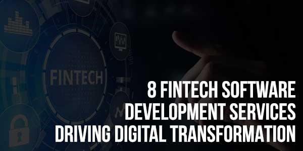 8-Fintech-Software-Development-Services-Driving-Digital-Transformation