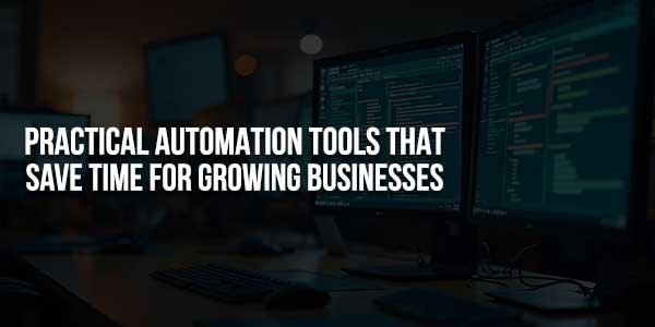 Practical-Automation-Tools-That-Save-Time-For-Growing-Businesses-