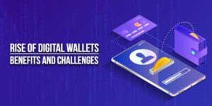 Rise-Of-Digital-Wallets-Benefits-And-Challenges