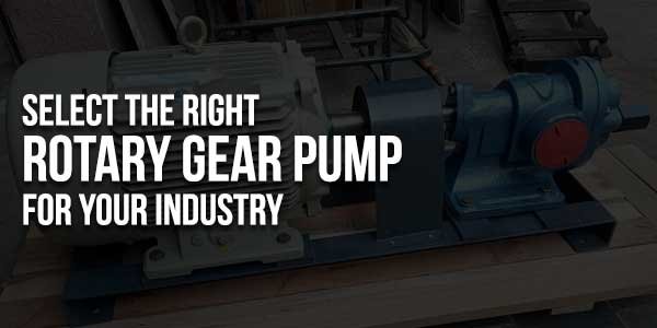 Select-The-Right-Rotary-Gear-Pump-For-Your-Industry