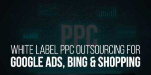 White-Label-PPC-Outsourcing-For-Google-Ads,-Bing-&-Shopping