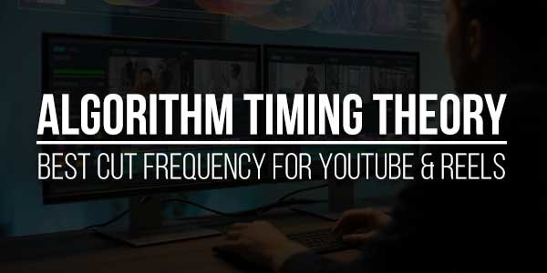 Algorithm-Timing-Theory-Best-Cut-Frequency-For-YouTube-&-Reels