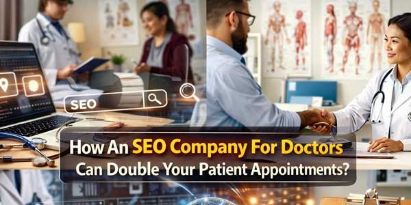 How-An-SEO-Company-For-Doctors-Can-Double-Your-Patient-Appointments
