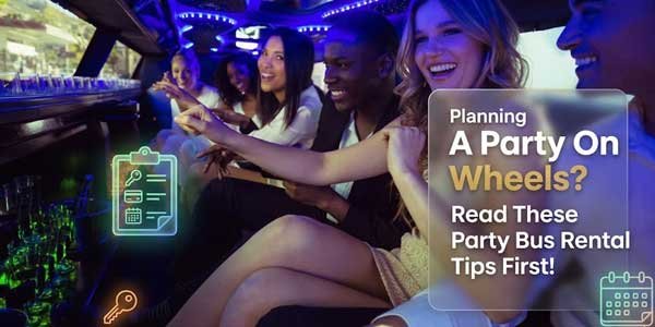 Planning-A-Party-On-Wheels-Read-These-Party-Bus-Rental-Tips-First