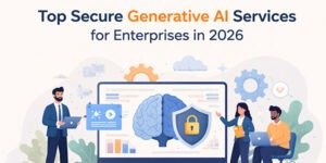 Top-Secure-Generative-AI-Services-for-Enterprises-in-2026