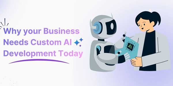 Why-Your-Business-Needs-Custom-AI-Development-Today
