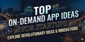 Top-On-Demand-App-Ideas-For-Startups