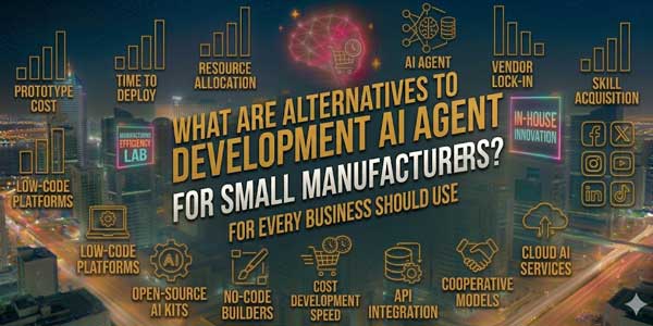 What-Are-Alternatives-To-Expensive-AI-Agent-Development-Companies-For-Small-Manufacturers