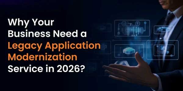 Why-Your-Business-Need-A-Legacy-Application-Modernization-Service-In-2026