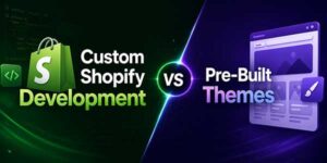 Custom-Shopify-Development-Vs-Pre-Built-Themes