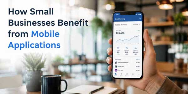 How-Small-Businesses-Benefit-From-Mobile-Applications