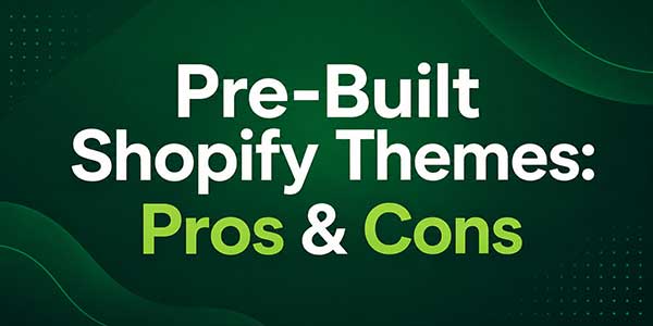 Pre-Built-Shopify-Themes-Pros-And-Cons