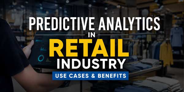 Predictive-Analytics-In-Retail-Industry-Use-Cases-&-Benefits