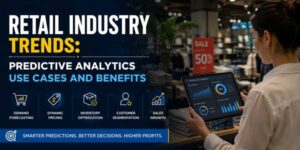 Retail-Industry-Trends-Predictive-Analytics-Use-Cases-and-Benefits