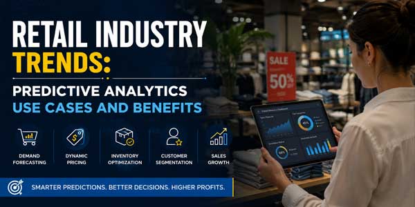 Retail-Industry-Trends-Predictive-Analytics-Use-Cases-and-Benefits