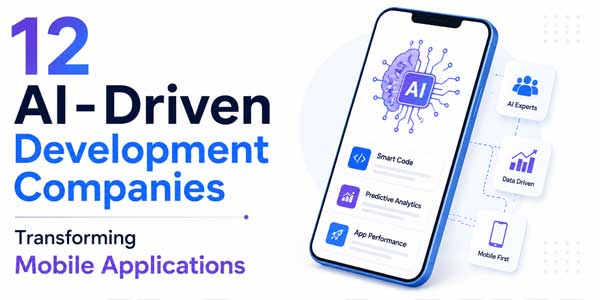 12-AI-Assisted-Development-Companies-Transforming-Mobile-App-Development-