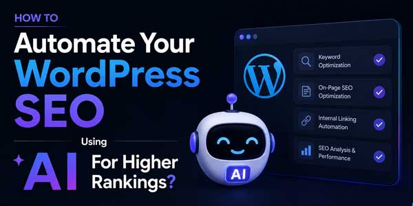 How-To-Automate-Your-WordPress-SEO-Using-AI-For-Higher-Ranking