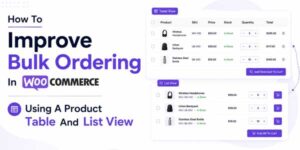 How-To-Improve-Bulk-Ordering-In-WooCommerce-Using-A-Product-Table