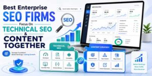 Best-Enterprise-SEO-Firms-Focus-On-Technical-SEO-And-Content-Together