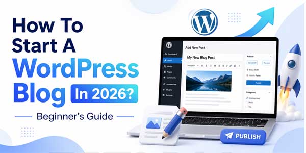 How-To-Start-A-WordPress-Blog-In-2026-Beginners-Guide