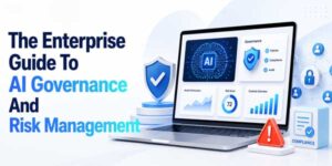 The-Enterprise-Guide-To-AI-Governance-And-Risk-Management