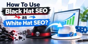 How-To-Use-Black-Hat-SEO-as-White-Hat-SEO