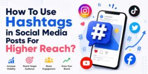 How-To-Use-Hashtags-in-Social-Media-Posts-For-Higher-Reach