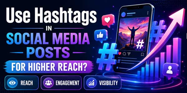 Use-Hashtags-in-Social-Media-Posts-For-Higher-Reach