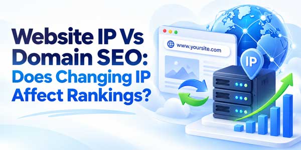 Website-IP-Vs-Domain-SEO-Does-Changing-IP-Affect-Rankings
