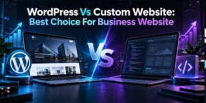 WordPress-Vs-Custom-Website-Best-Choice-For-Business-Website