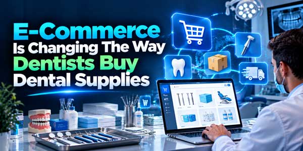 E-Commerce-Is-Changing-The-Way-Dentists-Buy-Dental-Supplies